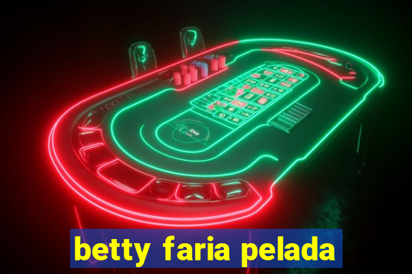 betty faria pelada